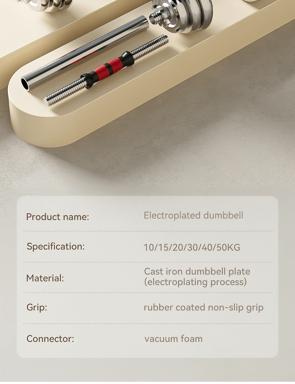 Electroplated dumbbell with cast iron plates, non-slip grip, vacuum foam connection. Specs: 10/15/20/30/40/50KG.