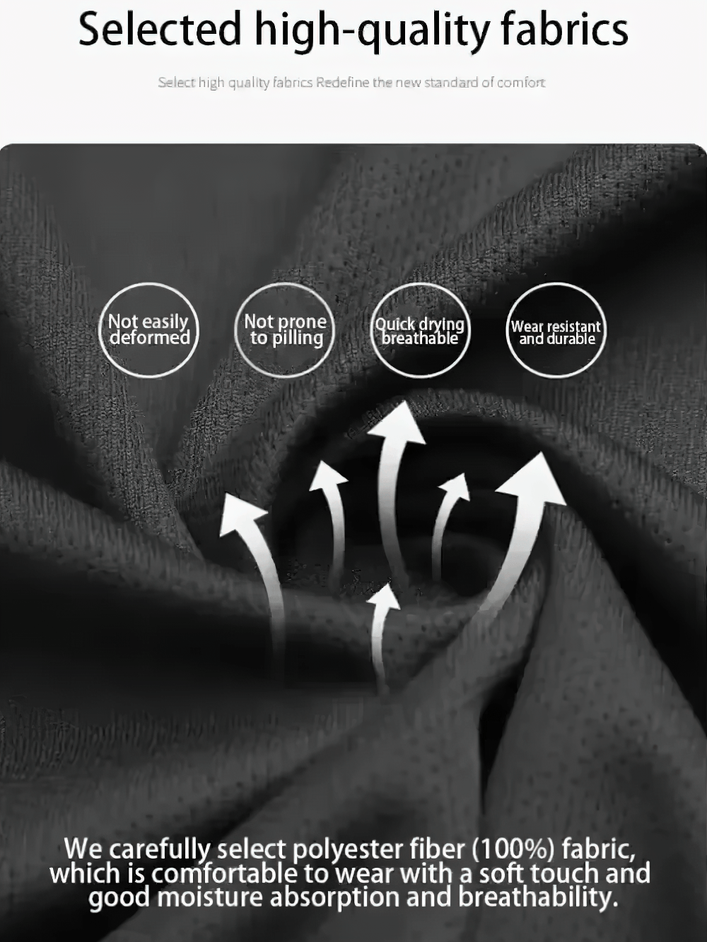 Selected high-quality fabrics for comfort, featuring quick-drying, breathable, and durable properties.